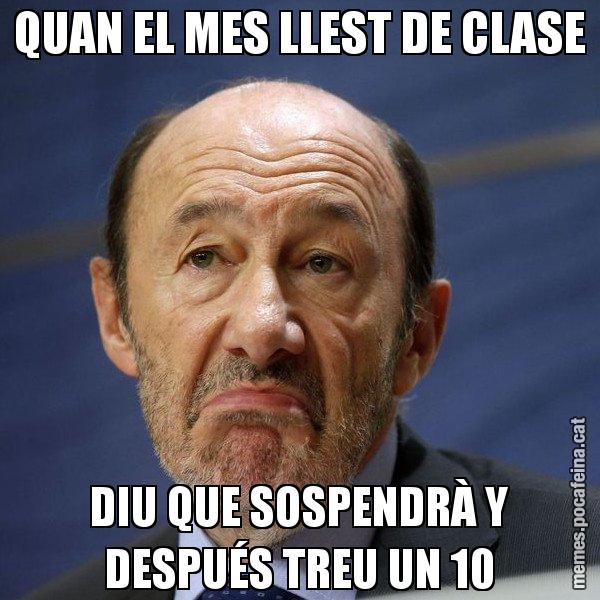 QUAN EL MES LLEST DE CLASE DIU QUE SOSPENDRÀ Y DESPUÉS TREU UN 10 - Rubalcaba