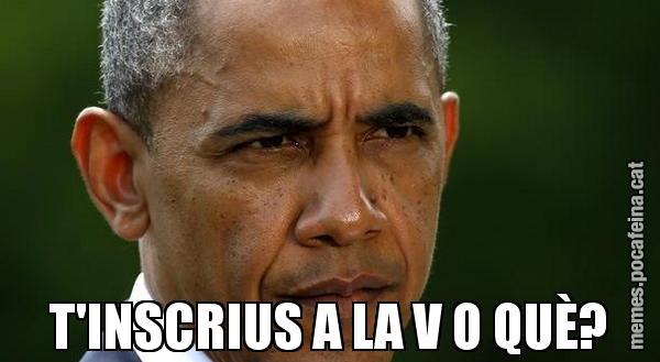 T'INSCRIUS A LA V O QUÈ?