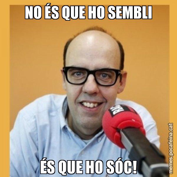NO ÉS QUE HO SEMBLI ÉS QUE HO SÓC! - Jordi Basté