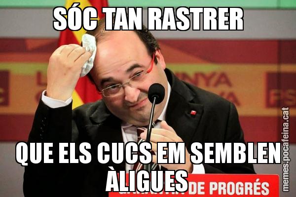 SÓC TAN RASTRER QUE ELS CUCS EM SEMBLEN ÀLIGUES