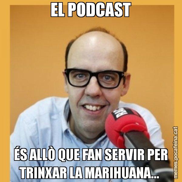 EL PODCAST ÉS ALLÒ QUE FAN SERVIR PER TRINXAR LA MARIHUANA... - Jordi Basté