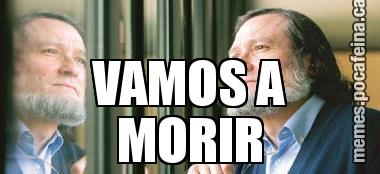 VAMOS A MORIR