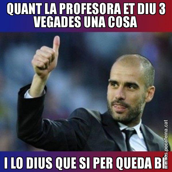 QUANT LA PROFESORA ET DIU 3 VEGADES UNA COSA I LO DIUS QUE SI PER QUEDA BÉ - Pep Guardiola