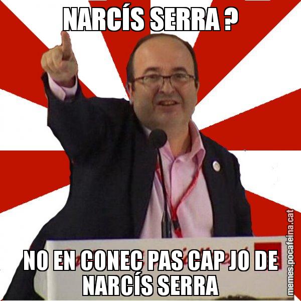 NARCÍS SERRA ? NO EN CONEC PAS CAP JO DE NARCÍS SERRA - Miquel Iceta