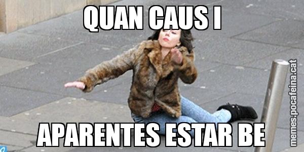 QUAN CAUS I APARENTES ESTAR BE