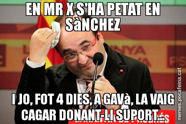 EN MR X S'HA PETAT EN SàNCHEZ I JO, FOT 4 DIES, A GAVà, LA VAIG CAGAR DONANT-LI SUPORT...