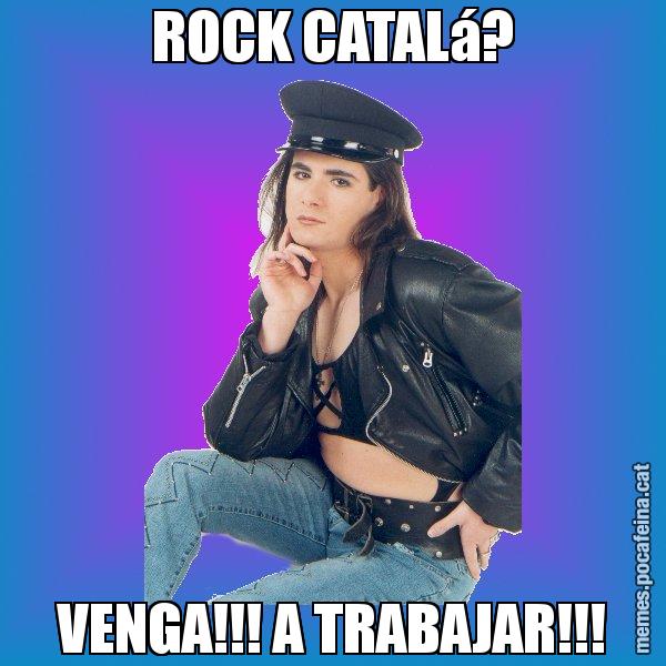 ROCK CATALá? VENGA!!! A TRABAJAR!!! - Josmar