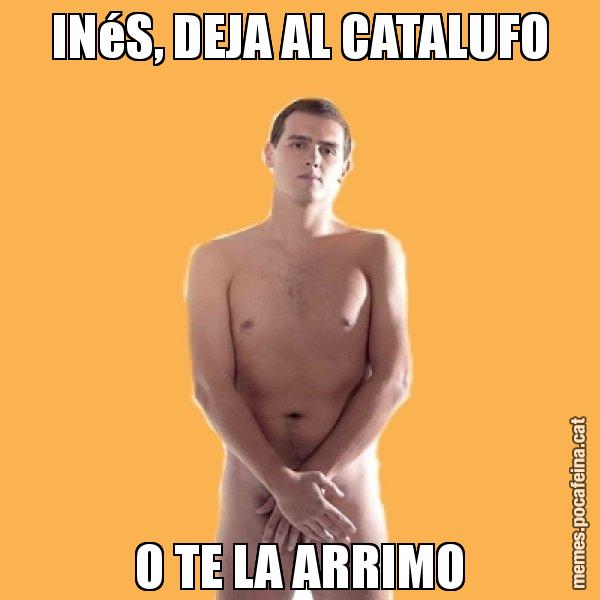 INéS, DEJA AL CATALUFO O TE LA ARRIMO - Albert Rivera