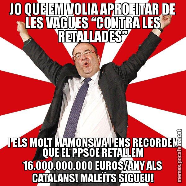 JO QUE EM VOLIA APROFITAR DE LES VAGUES “CONTRA LES RETALLADES” I ELS MOLT MAMONS VA I ENS RECORDEN QUE EL PPSOE RETALLEM 16.000.000.000 EUROS/ANY ALS CATALANS! MALEÏTS SIGUEU! - Miquel Iceta - 27S