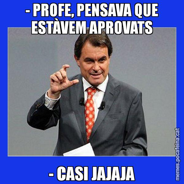 - PROFE, PENSAVA QUE ESTÀVEM APROVATS - CASI JAJAJA - Artur Mas Titola