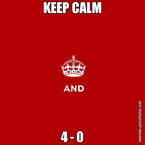 KEEP CALM 4 - 0 - Keep