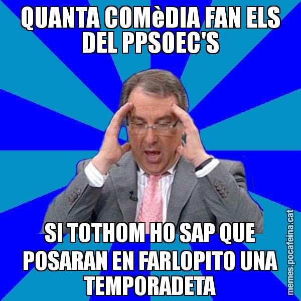 QUANTA COMèDIA FAN ELS DEL PPSOEC'S SI TOTHOM HO SAP QUE POSARAN EN FARLOPITO UNA TEMPORADETA - Cuní Telepatia