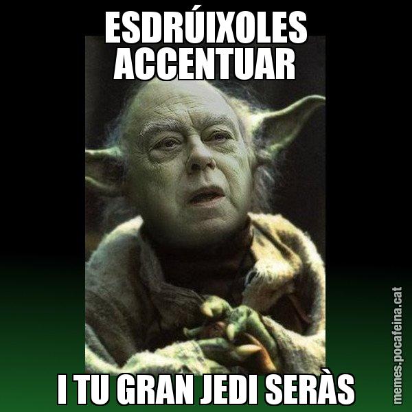 ESDRÚIXOLES ACCENTUAR I TU GRAN JEDI SERÀS - Yodi Pujol