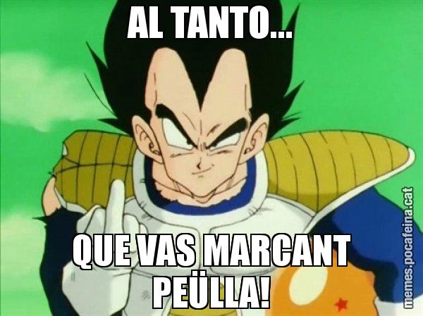 AL TANTO... QUE VAS MARCANT PEÜLLA! - Vegeta