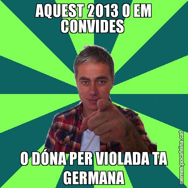 AQUEST 2013 O EM CONVIDES  O DÓNA PER VIOLADA TA GERMANA - Albert Om