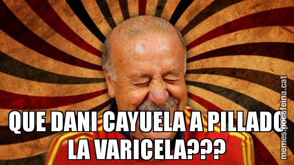 QUE DANI CAYUELA A PILLADO LA VARICELA???