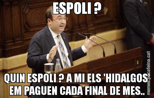 ESPOLI ? QUIN ESPOLI ? A MI ELS 'HIDALGOS' EM PAGUEN CADA FINAL DE MES..