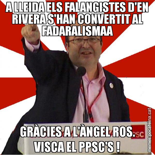 A LLEIDA ELS FALANGISTES D'EN RIVERA S'HAN CONVERTIT AL FADARALISMAA GRÀCIES A L'ÀNGEL ROS. VISCA EL PPSC'S ! - Miquel Iceta
