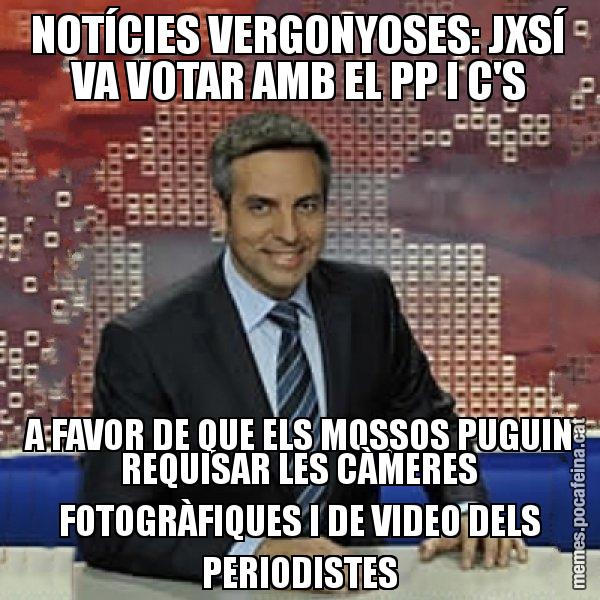 NOTÍCIES VERGONYOSES: JXSÍ VA VOTAR AMB EL PP I C'S A FAVOR DE QUE ELS MOSSOS PUGUIN REQUISAR LES CÀMERES FOTOGRÀFIQUES I DE VIDEO DELS PERIODISTES - Trollicer