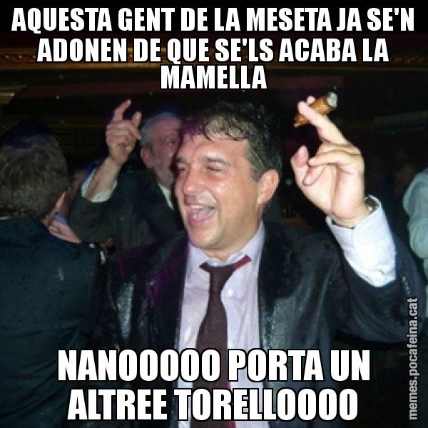 AQUESTA GENT DE LA MESETA JA SE'N ADONEN DE QUE SE'LS ACABA LA MAMELLA NANOOOOO PORTA UN ALTREE TORELLOOOO - Laporta de Festa