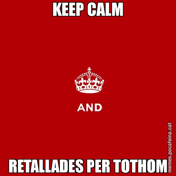 KEEP CALM RETALLADES PER TOTHOM - Keep