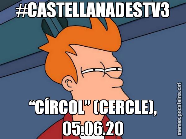 #CASTELLANADESTV3 “CÍRCOL” (CERCLE), 05.06.20 - Futurama Fry