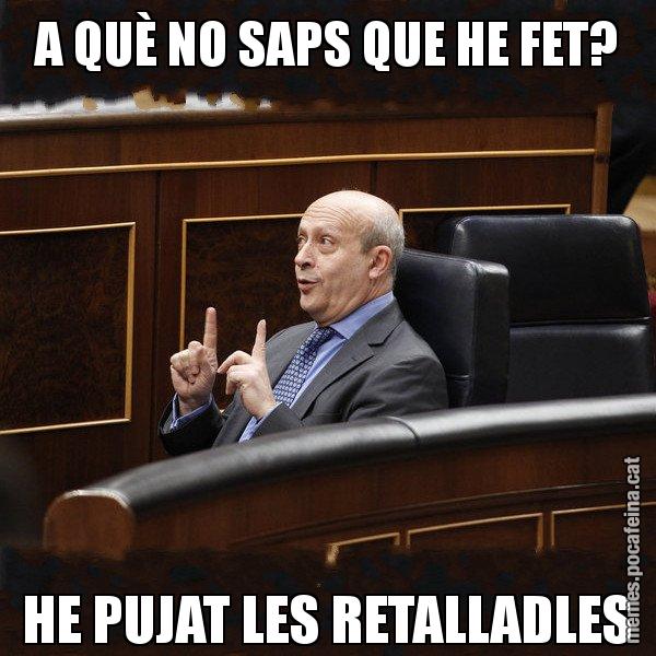 A QUÈ NO SAPS QUE HE FET? HE PUJAT LES RETALLADLES - Ministre Wert