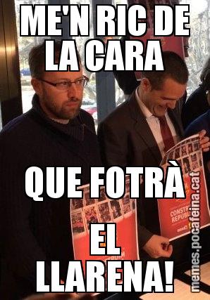 ME'N RIC DE LA CARA QUE FOTRÀ EL LLARENA!