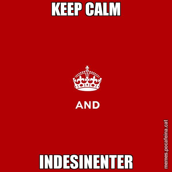 KEEP CALM INDESINENTER - Keep