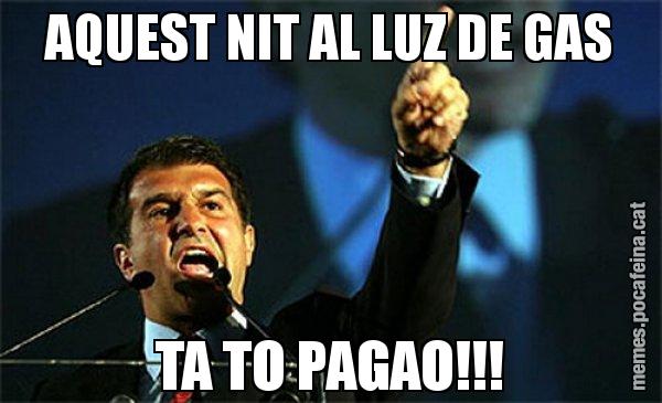 AQUEST NIT AL LUZ DE GAS TA TO PAGAO!!! - Laporta al loro!
