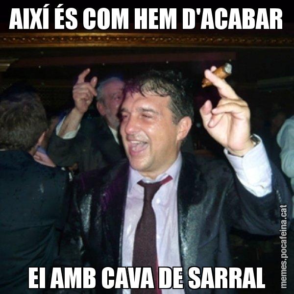 AIXÍ ÉS COM HEM D'ACABAR EI AMB CAVA DE SARRAL - Laporta de Festa