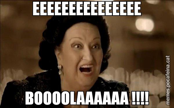 EEEEEEEEEEEEEEE BOOOOLAAAAAA !!!! - Montserrat Caballé