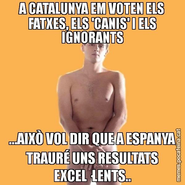 A CATALUNYA EM VOTEN ELS FATXES, ELS 'CANIS' I ELS IGNORANTS ...AIXÒ VOL DIR QUE A ESPANYA TRAURÉ UNS RESULTATS EXCEL·LENTS.. - Albert Rivera