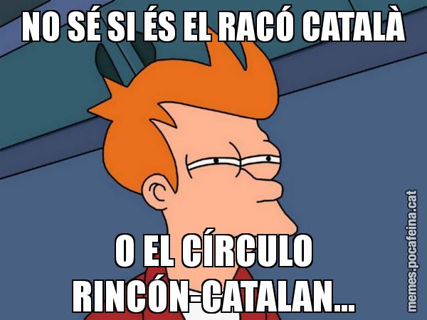 NO SÉ SI ÉS EL RACÓ CATALÀ O EL CÍRCULO RINCÓN-CATALAN... - Futurama Fry