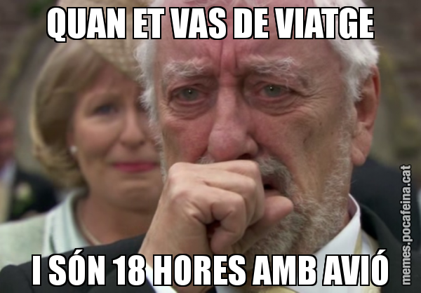 QUAN ET VAS DE VIATGE I SÓN 18 HORES AMB AVIÓ