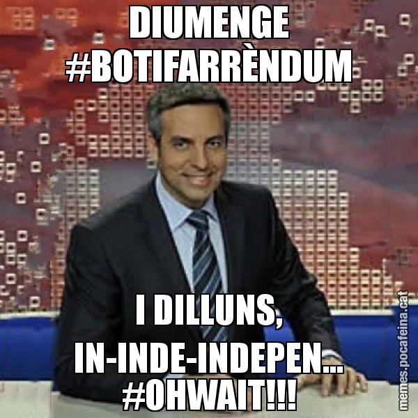 DIUMENGE #BOTIFARRÈNDUM I DILLUNS, IN-INDE-INDEPEN... #OHWAIT!!! - Trollicer