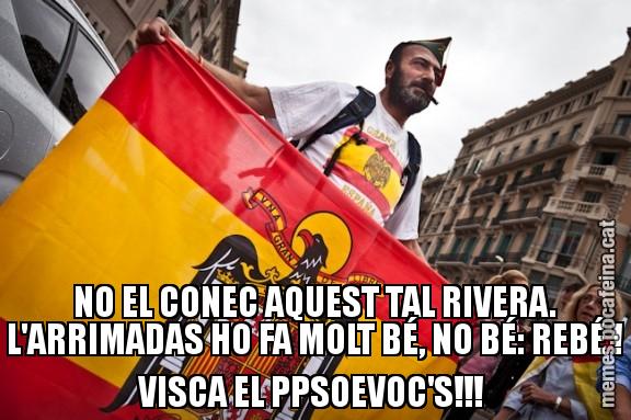 NO EL CONEC AQUEST TAL RIVERA. L'ARRIMADAS HO FA MOLT BÉ, NO BÉ: REBÉ ! VISCA EL PPSOEVOC'S!!!