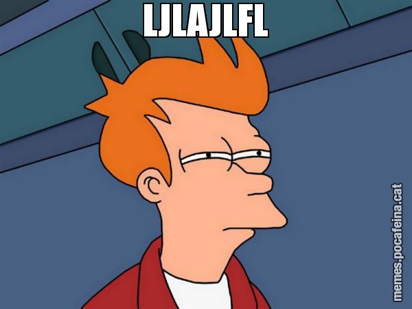 LJLAJLFL - Futurama Fry