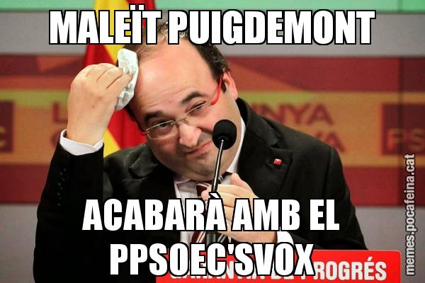 MALEÏT PUIGDEMONT ACABARÀ AMB EL PPSOEC'SVOX
