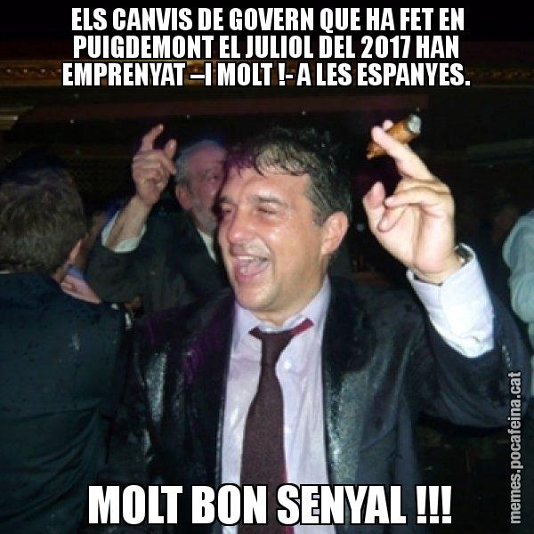 ELS CANVIS DE GOVERN QUE HA FET EN PUIGDEMONT EL JULIOL DEL 2017 HAN EMPRENYAT –I MOLT !- A LES ESPANYES.  MOLT BON SENYAL !!! - Laporta de Festa