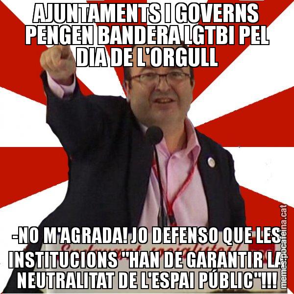 AJUNTAMENTS I GOVERNS PENGEN BANDERA LGTBI PEL DIA DE L'ORGULL -NO M'AGRADA! JO DEFENSO QUE LES INSTITUCIONS "HAN DE GARANTIR LA NEUTRALITAT DE L'ESPAI PÚBLIC"!!! - Miquel Iceta