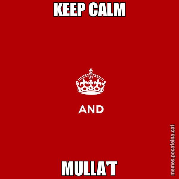 KEEP CALM MULLA'T - Keep