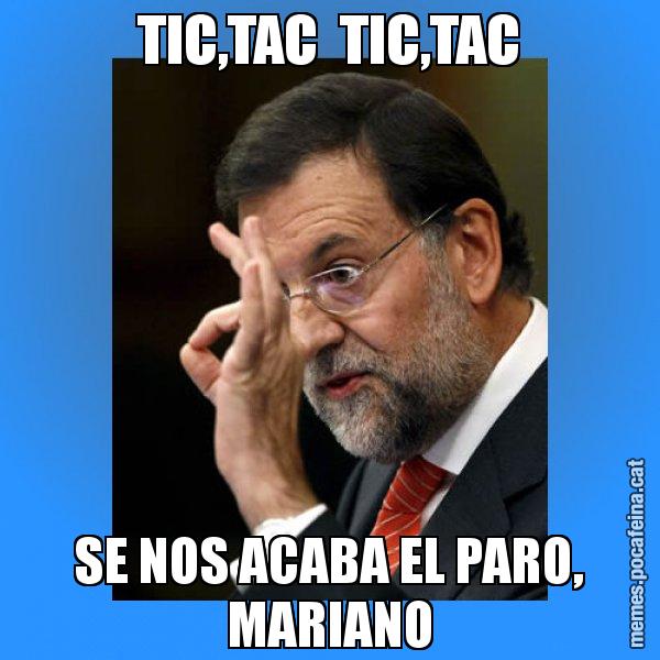 TIC,TAC  TIC,TAC SE NOS ACABA EL PARO, MARIANO - Rajoy Zero