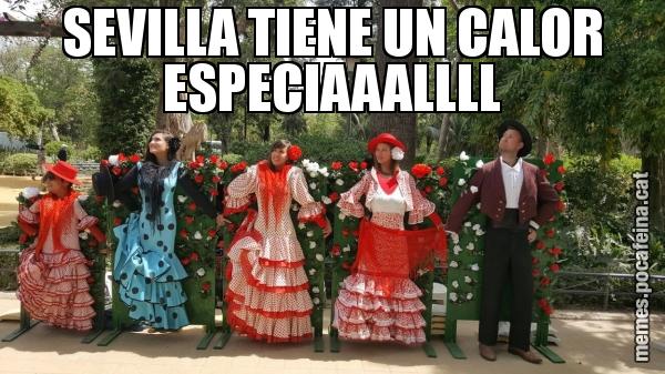 SEVILLA TIENE UN CALOR ESPECIAAALLLL