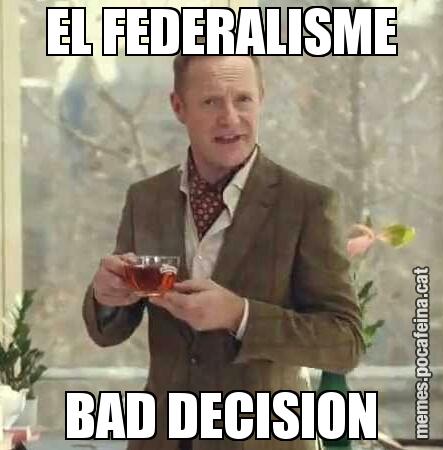 EL FEDERALISME BAD DECISION