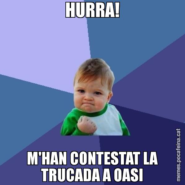 HURRA! M'HAN CONTESTAT LA TRUCADA A OASI - Success Kid