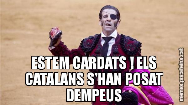 ESTEM CARDATS ! ELS CATALANS S'HAN POSAT DEMPEUS