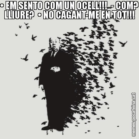 • EM SENTO COM UN OCELL!!!  - COM? LLIURE?  • NO CAGANT-ME EN TOT!!!