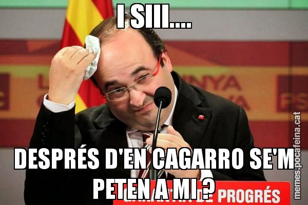 I SIII.... DESPRÉS D'EN CAGARRO SE'M PETEN A MI ?