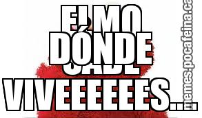 ELMO SABE DÓNDE VIVEEEEEES....